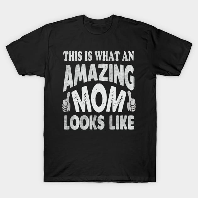 this is what an amazing mom looks like T-Shirt by Bagshaw Gravity